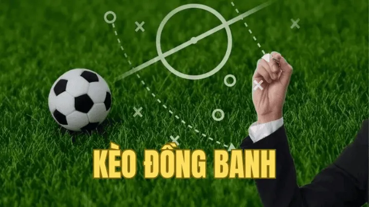 Cách Chơi Kèo Đồng Banh Thông Minh Không Lo Mất Tiền Cược