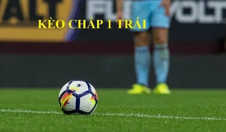 Cách Chơi Kèo Chấp 1 Và Những Điều Cần Lưu Ý