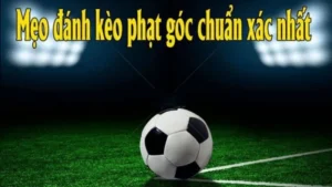 Cách Chơi Kèo Phạt Góc Bóng Đá Theo Phong Cách Chuyên Nghiệp