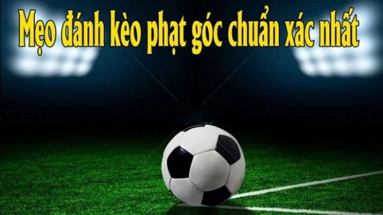 Cách Chơi Kèo Phạt Góc Bóng Đá Theo Phong Cách Chuyên Nghiệp