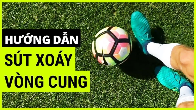 Kỹ Thuật Sút Bóng Xoáy Đỉnh Cao Giúp Ghi Bàn Như Siêu Sao