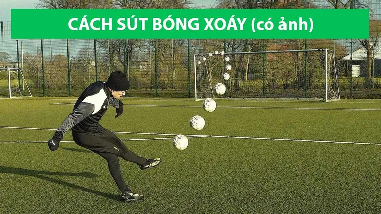 Kỹ Thuật Sút Bóng Xoáy Đỉnh Cao Giúp Ghi Bàn Như Siêu Sao