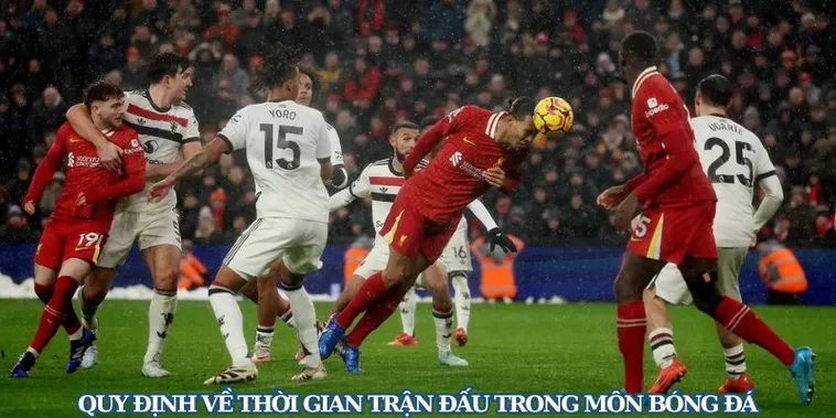 Thời Gian Trận Đấu Bóng Đá Quy Định Về Hiệp Phụ Và Bù Giờ